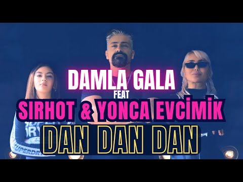 DAMLA GALA feat Sirhot & Yonca Evcimik - DANDANDAN