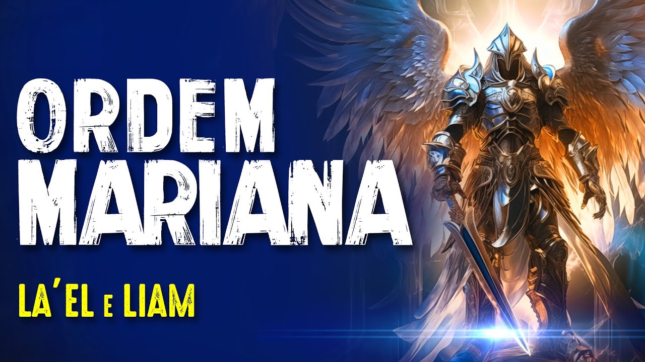 a ORDEM MARIANA e o CRISTO - EDUCAÇÃO CONSCIENCIAL (LA'EL e LIAM) - #304