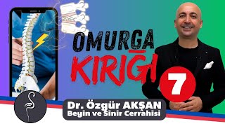 Omurga Kırıkları - Omurga Kırıklarının Rehabilitasyonu (Bölüm - 7) - Dr. Özgür Akşan