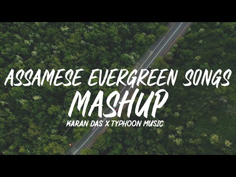 Assamese Evergreen Songs Mashup - With Lyrics | TYPHOON MUSIC & Karan Das