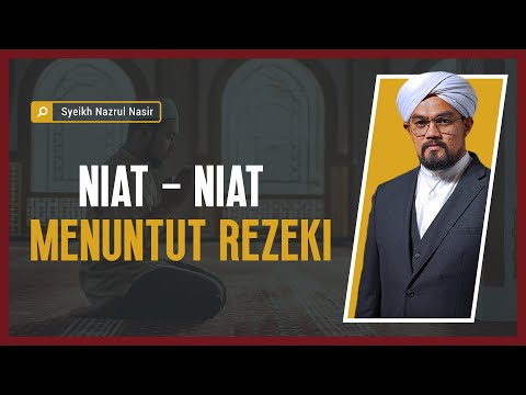 Niat - Niat Menuntut Rezeki - Syeikh Nazrul Nasir.