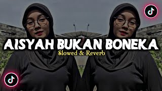 Download lagu DJ Aisyah Bukan Boneka - ( Slowed & Reverb ) 🎶 mp3