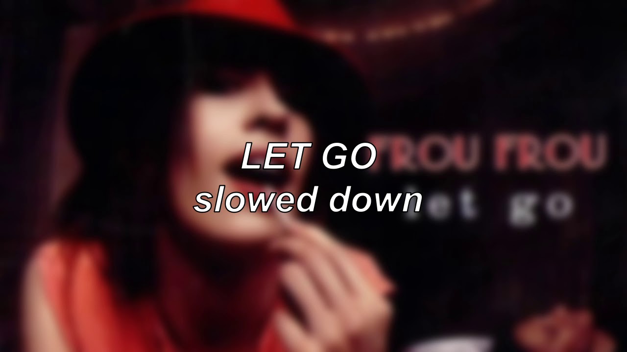 Frou Frou - Let Go | Slowed Down