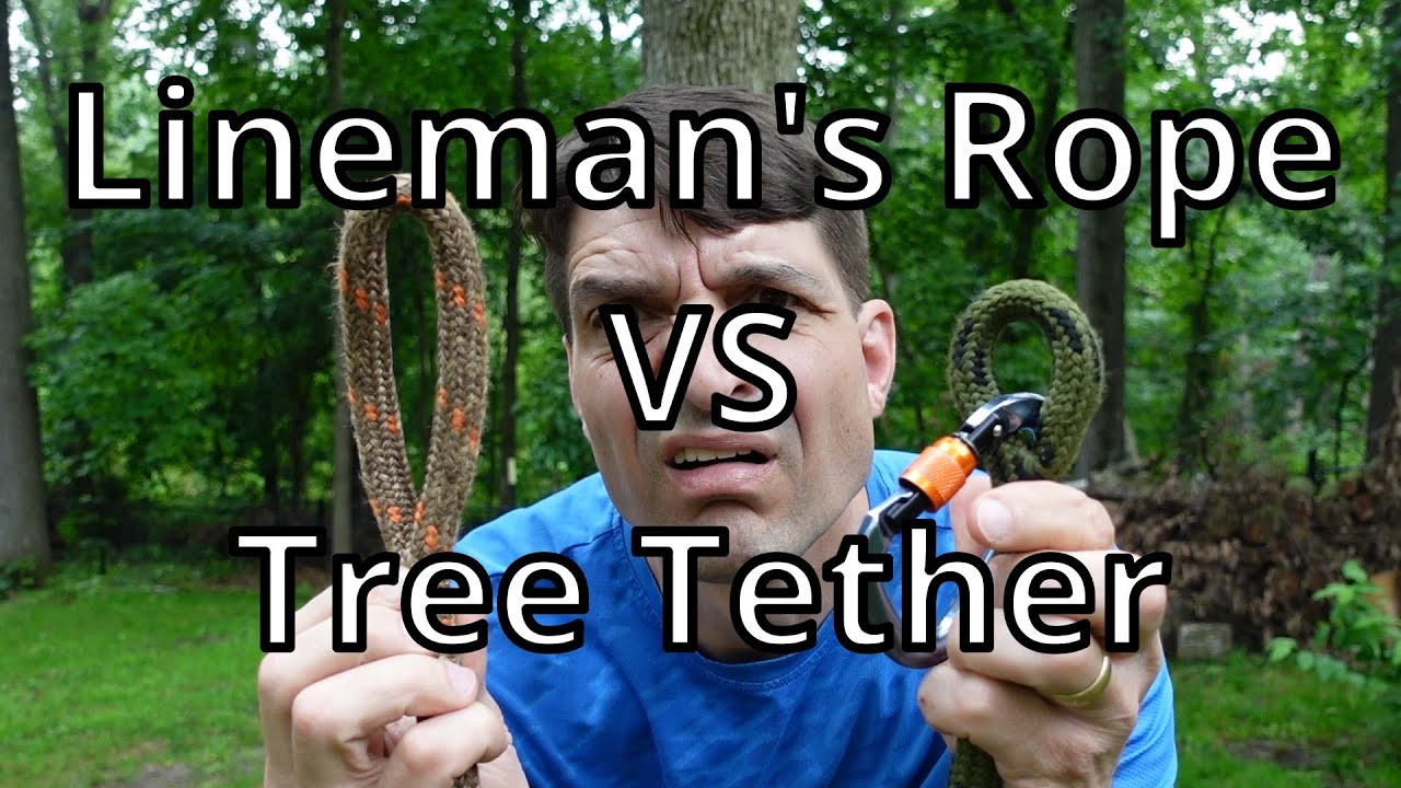 Lineman's Rope VS Tree Tether