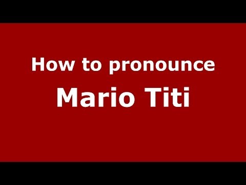 How to pronounce Mario Titi (Italian/Italy) - PronounceNames.com