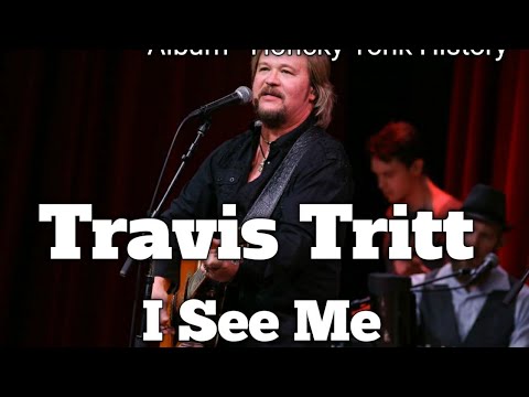 I See Me - Travis Tritt