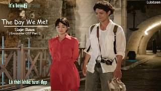 [Vietsub| Kara|Engsub] The Day We Met - Cheeze ( Encouter OST Part 1)