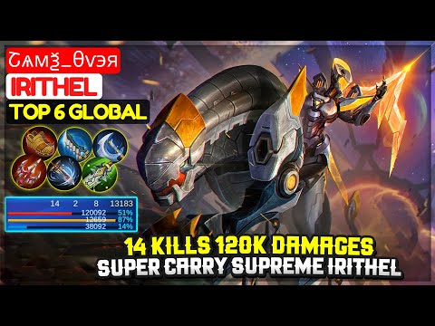 14 Kills 120K Damages, Super Carry Supreme Irithel [ Top Global Irithel ] Շѧмѯ_️θѵэя Mobile Legends