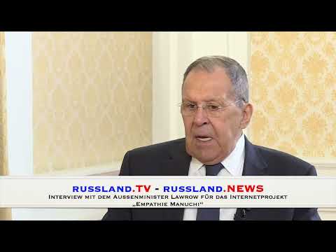 Interview mit dem Außenminister Lawrow für das Internetprojekt „Empathie Manuchi“