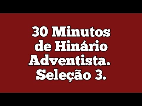 30 minutos de Hinário Adventista do Sétimo Dia | Seleção 3