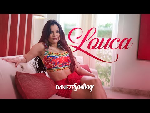 Danieze Santiago - Louca #Versões
