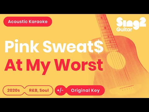 Pink Sweat$ - At My Worst (Karaoke Acoustic)