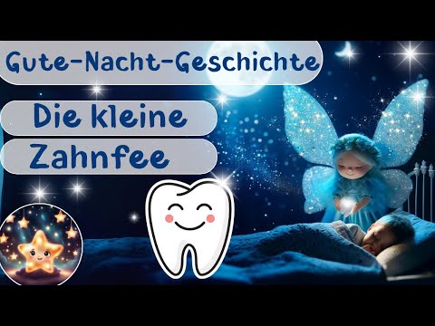 Die kleine Zahnfee - Gute-Nacht-Geschichte für Kinder mit Wackelzähnen | Zahnwechsel | WolkenWichtel