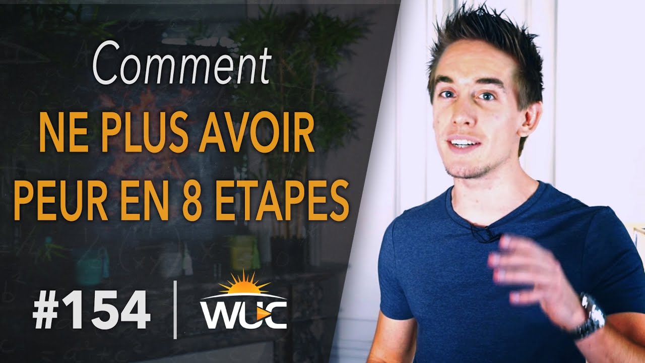 Comment ne plus avoir peur en 8 étapes - #WUC 154