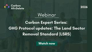 2026: Carbon Expert Series: GHG Protocol updates: The Land Sector Removal Standa