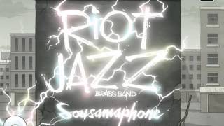Riot Jazz Brass Band - Suspicious Bulge