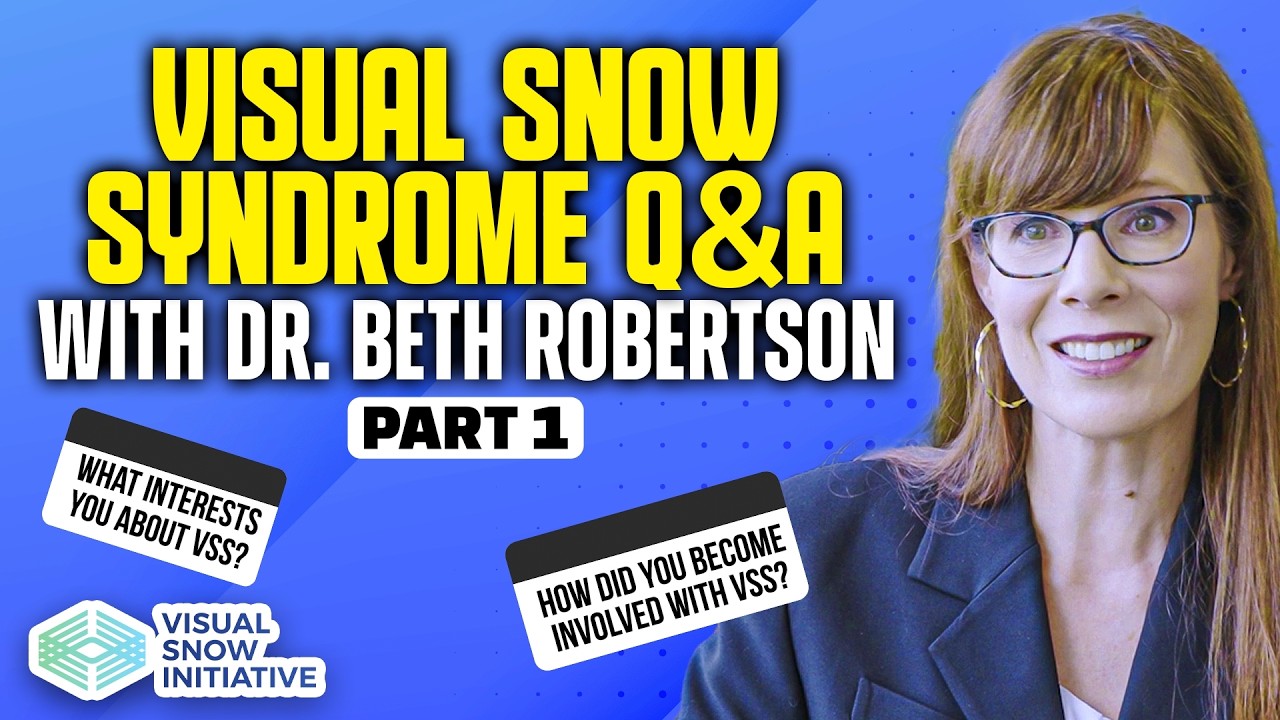 Visual Snow Q&A - Dr. Beth Robertson (Part 1)