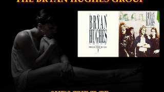 THE BRYAN HUGHES GROUP ♠ SHE'S THE TYPE ♠ HQ