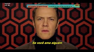 Imagine Dragons - On Top Of The World [Tradução] (Clipe Oficial) | TBT
