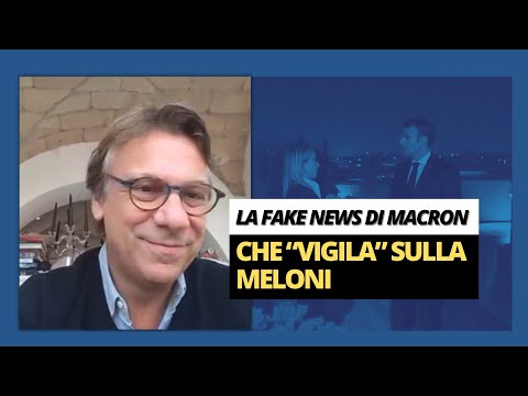 La fake news di Macron che “vigila” sulla Meloni - Zuppa di Porro 24 ott 2022
