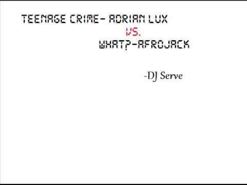 Teenage Crime-Adrain Lux VS. What?-Afrojack