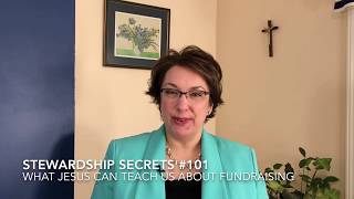 Stewardship Secrets #101: What Jesus teaches us about fundraising