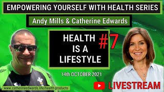 EMPOWERING YOURSELF WITH HEALTH SERIES #7 Health is a Lifestyle with Andy & Catherine