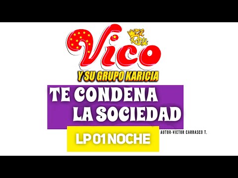 Te Condena La Sociedad - Vico Y Su Grupo Karicia