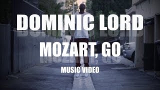 Dominic Lord -"Mozart, Go" (Official Music Video)