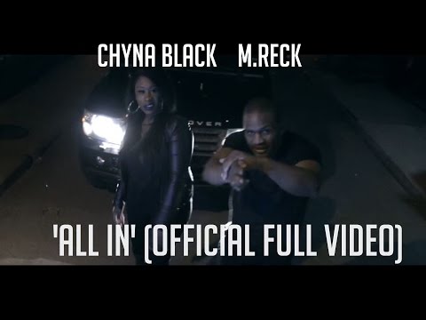 M.Reck Ft. Chyna Black 'All In' (Official Full Video)