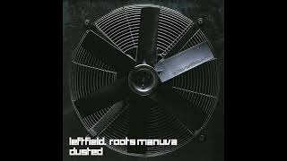 LEFTFIELD With ROOTS MANUVA – Dusted (1999)