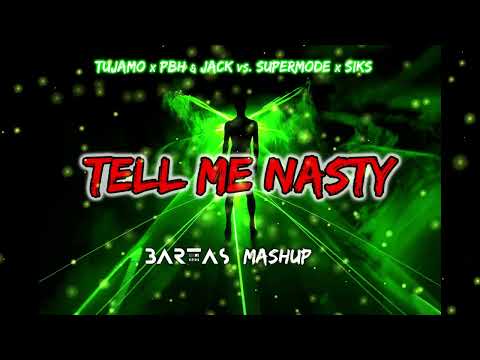 Tujamo x PBH & Jack vs  Supermode x Siks - Tell Me Nasty (BARTAS mashup)