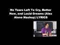 No Tears Left To Cry, Better Now, and Lucid Dreams - (Alex Aiono Mashup) LYRICS No Tears Left To Cry, Better Now, and Lucid Dreams - (Alex Aiono Mashup) LYRICS