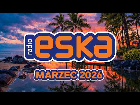 ESKA Hity na Czasie - Oficjalny Mix Gorąca 20 Radia ESKA | ESKA Hity Marzec