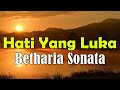 Hati Yang Luka Betharia Sonata Lyric Video