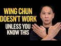 Wing Chun Doesn’t Work… Unless You Understand This