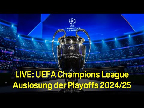 LIVE: Auslosung der Playoffs 2024/25 | UEFA Champions League | DAZN