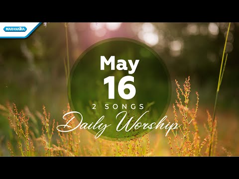 May 16 • Semua Baik - Ku Tetap Cinta Ku Tetap Setia // Daily Worship