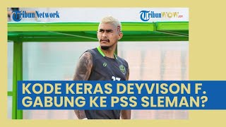 Kode Keras Deyvison Fernandes Gabung PSS Sleman di Putaran Kedua, Sudah Deal dan Fix Coret Chagas?