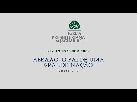 Abraão: O Pai de Uma Grande Nação | Rev. Estevão Domingos (IPJaguaribe)