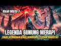 Legenda Gunung Merapi Cerita Rakyat Jawa Tengah Kisah Nusantara