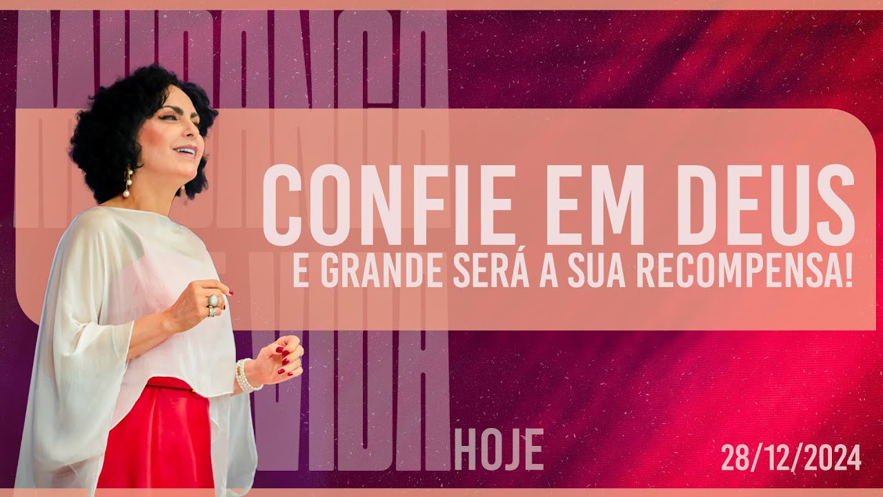 Confie em Deus e grande será a sua recompensa!  || Mudança de Vida Hoje