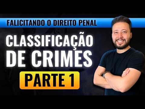 CLASSIFICAÇÃO DE CRIMES - PARTE I [aula esquematizada] + RESUMÃO e Questões