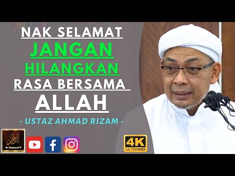 Ustaz Ahmad Rizam - NAK SELAMAT JANGAN HILANGKAN RASA BERSAMA ALLAH