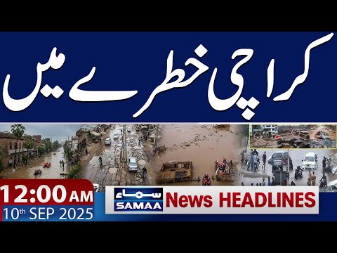 Heavy Rain And Flood In karachi  | Latest Updates | 12 AM News Headlines | 10 Sep 2025 | SAMAA TV