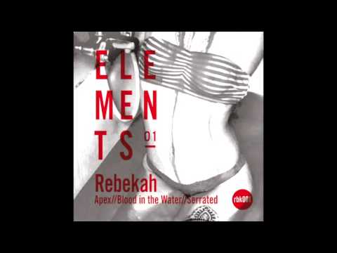 Rebekah - Serrated (Original Mix) RBK / RBK001