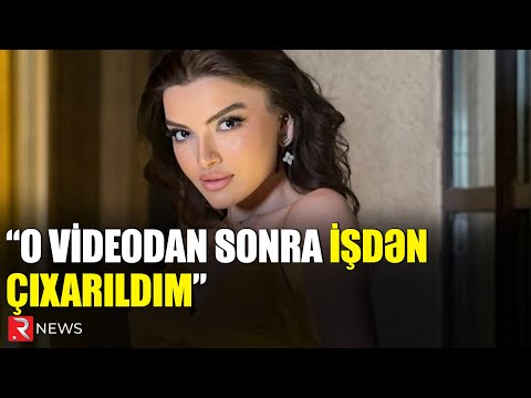 Ellada Eyvazova: “O videodan sonra işdən çıxarıldım”
