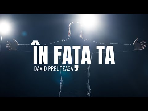 David Preuteasa - ÎN FAȚA TA