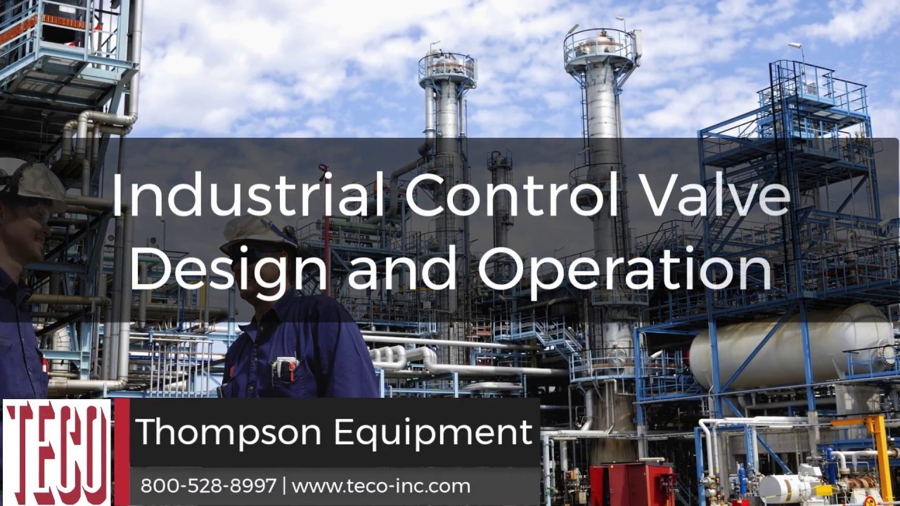 Industrial Control Valve Design and Operation