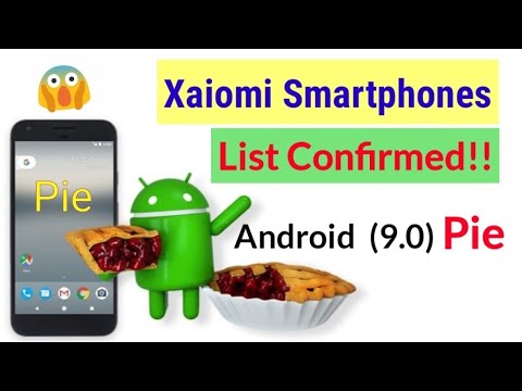 Android P (9.0) for Xiaomi smartphones | List of Xaiomi smartphones getting Android Pie update Video